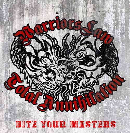 Warriors Law / Total Annihilation "Bite Your Masters"